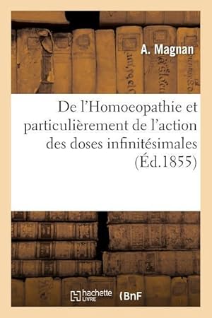 Bild des Verkufers fr de l\ Homoeopathie Et Particulierement de l\ Action Des Doses Infinitesimales zum Verkauf von moluna