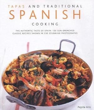 Immagine del venditore per Tapas and Traditional Spanish Cooking: The Authentic Taste of Spain - 150 Sun-drenched Classic and Regional Recipes Shown in 200 Stunning Photographs venduto da WeBuyBooks