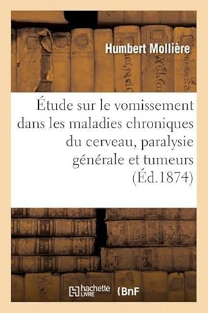 Bild des Verkufers fr Etude Sur Le Vomissement Dans Les Maladies Chroniques Du Cerveau, Paralysie Generale Et Tumeurs zum Verkauf von moluna