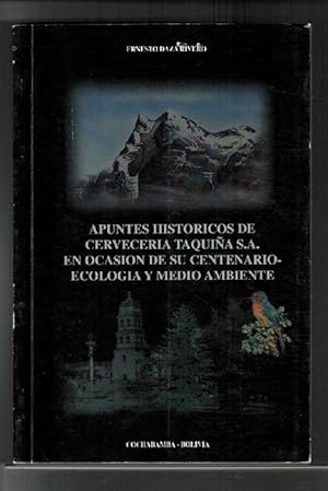 Apuntes históricos de Cervecería Taquiña S.A. en ocasión de su centenario (1895-1995): Ecología y...