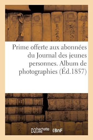 Bild des Verkufers fr Prime Offerte Aux Abonnees Du Journal Des Jeunes Personnes. Album de Photographies zum Verkauf von moluna