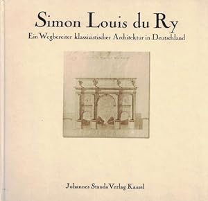 Imagen del vendedor de Simon Louise du Ry. Ein Wegbereiter klassizistischer Architektur in Deutschland. a la venta por La Librera, Iberoamerikan. Buchhandlung