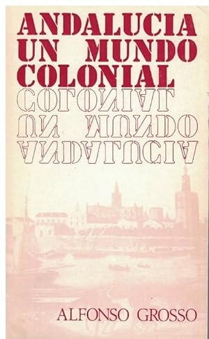 Bild des Verkufers fr Andaluca, un mundo colonial. zum Verkauf von La Librera, Iberoamerikan. Buchhandlung