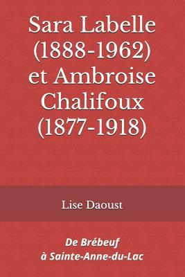 Seller image for Sara Labelle (1888-1962) et Ambroise Chalifoux (1877-1918): De Brbeuf  Sainte-Anne-du-Lac for sale by moluna