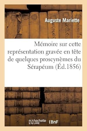 Bild des Verkufers fr Memoire Sur Cette Representation, Gravee En Tete de Quelques Proscynemes Du Serapeum zum Verkauf von moluna