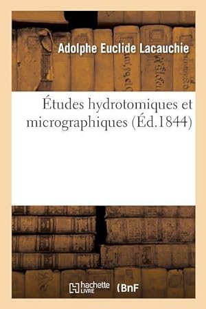 Immagine del venditore per Etudes Hydrotomiques Et Micrographiques venduto da moluna