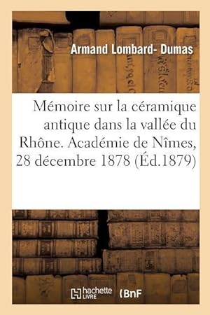 Bild des Verkufers fr Memoire Sur La Ceramique Antique Dans La Vallee Du Rhone, d\ Apres Les Notes zum Verkauf von moluna