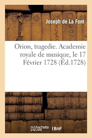Bild des Verkufers fr Orion, Tragedie. Academie Royale de Musique, Le 17 Fevrier 1728 zum Verkauf von moluna