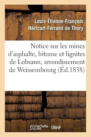 Bild des Verk�ufers f�r Notice Sur Les Mines d\ Asphalte, Bitume Et Lignites de Lobsann, Arrondissement de Weissembourg zum Verkauf von moluna