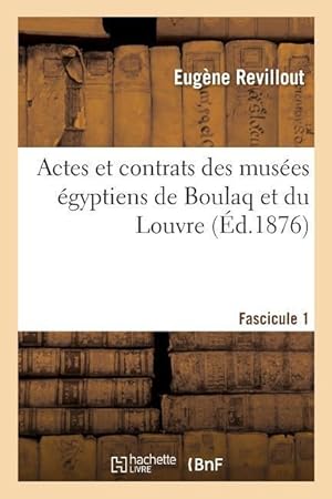 Bild des Verkufers fr Actes Et Contrats Des Musees Egyptiens de Boulaq Et Du Louvre zum Verkauf von moluna