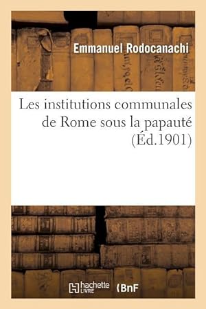 Bild des Verkufers fr Les Institutions Communales de Rome Sous La Papaute zum Verkauf von moluna