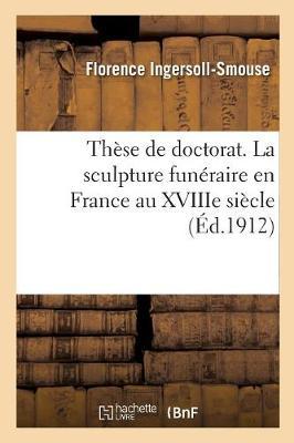 Imagen del vendedor de These de Doctorat. La Sculpture Funeraire En France Au Xviiie Siecle a la venta por moluna