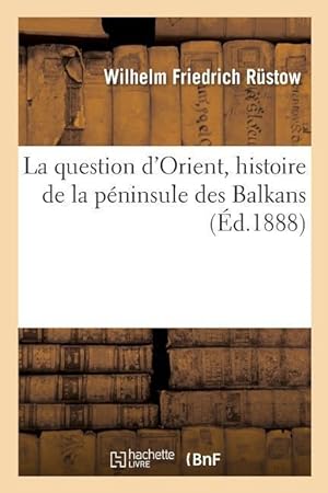 Bild des Verkufers fr La Question d\ Orient, Histoire de la Peninsule Des Balkans zum Verkauf von moluna