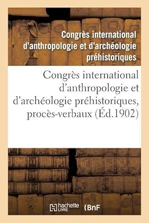 Bild des Verkufers fr Congres International d\ Anthropologie Et d\ Archeologie Prehistoriques, 12e Session zum Verkauf von moluna