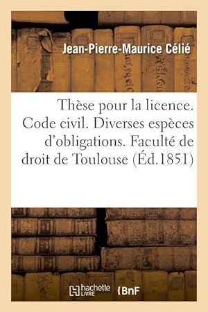 Bild des Verkufers fr These Pour La Licence. Code Civil. Diverses Especes d\ Obligations. Code de Commerce. Des Assurances zum Verkauf von moluna