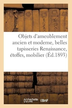 Bild des Verkufers fr Objets d\ Ameublement Ancien Et Moderne, Belles Tapisseries Renaissance, Etoffes Anciennes zum Verkauf von moluna