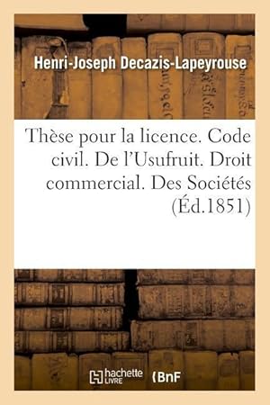 Image du vendeur pour These Pour La Licence. Code Civil. l\ Usufruit. Droit Commercial. Des Societes. Droit Administratif mis en vente par moluna