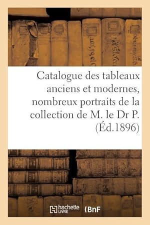 Bild des Verkufers fr Catalogue Des Tableaux Anciens Et Modernes, Nombreux Portraits Des Xviiie Et Xixe Siecles zum Verkauf von moluna