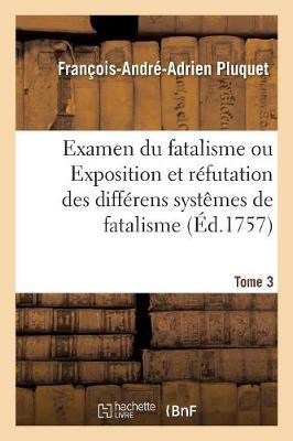 Bild des Verkufers fr Examen Du Fatalisme, Ou Exposition Et Refutation Des Differens Systemes de Fatalisme. Tome 2 zum Verkauf von moluna