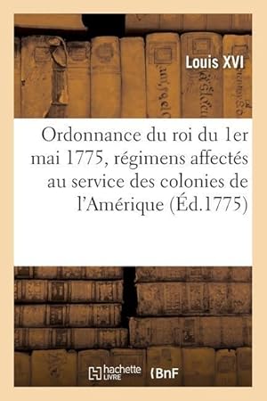 Bild des Verkufers fr Ordonnance Du Roi Du 1er Mai 1775, Pour Donner Une Nouvelle Forme Aux Regimens zum Verkauf von moluna