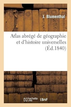 Bild des Verkufers fr Atlas Abrege de Geographie Et d\ Histoire Universelles zum Verkauf von moluna