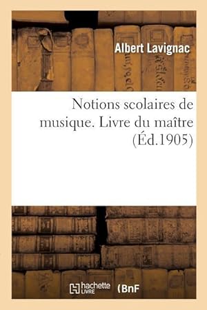 Seller image for Notions Scolaires de Musique. Livre Du Maitre for sale by moluna
