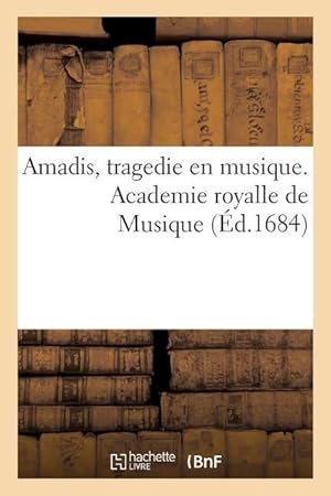 Bild des Verkufers fr Amadis, Tragedie En Musique. Academie Royalle de Musique zum Verkauf von moluna