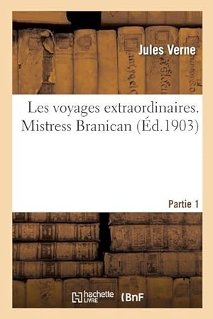 Bild des Verkufers fr Les Voyages Extraordinaires. Mistress Branican. Partie 1 zum Verkauf von moluna
