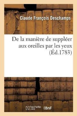 Seller image for de la Maniere de Suppleer Aux Oreilles Par Les Yeux for sale by moluna