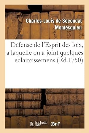 Image du vendeur pour Defense de l\ Esprit Des Loix, a Laquelle on a Joint Quelques Eclaircissemens mis en vente par moluna