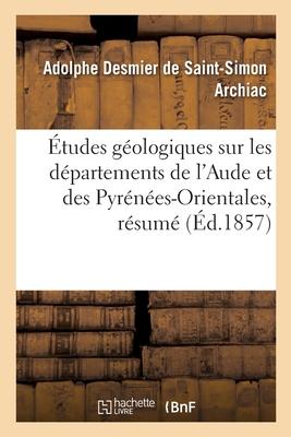 Bild des Verk�ufers f�r Etudes Geologiques Sur Les Departements de l\ Aude Et Des Pyrenees-Orientales, Resume zum Verkauf von moluna