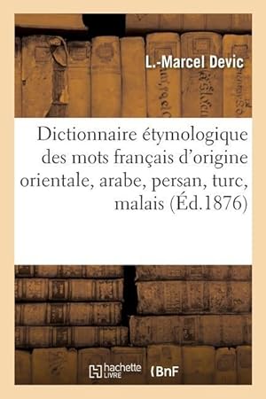 Bild des Verkufers fr Dictionnaire Etymologique Des Mots Francais d\ Origine Orientale, Arabe, Persan, Turc, Malais zum Verkauf von moluna