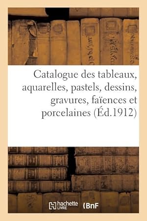 Bild des Verkufers fr Catalogue de Tableaux Anciens Et Modernes, Aquarelles, Pastels, Dessins, Gravures, Faiences zum Verkauf von moluna