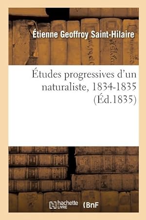 Bild des Verkufers fr Etudes Progressives d\ Un Naturaliste, 1834-1835 zum Verkauf von moluna