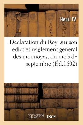 Bild des Verkufers fr Declaration Du Roy, Sur Son Edict Et Reiglement General Des Monnoyes, Du Present Mois de Septembre zum Verkauf von moluna