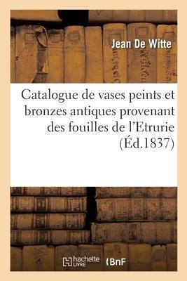 Seller image for Catalogue de Vases Peints Et Bronzes Antiques Provenant Des Fouilles de l\ Etrurie for sale by moluna