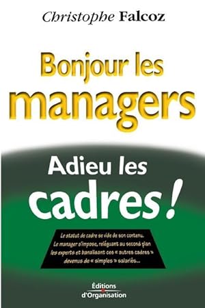 Seller image for Bonjour les managers, adieu les cadres ! for sale by moluna