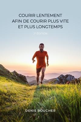 Bild des Verkufers fr Courir lentement afin de courir plus vite et plus longtemps - 2e edition zum Verkauf von moluna