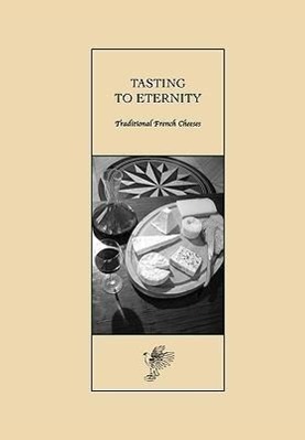 Bild des Verkufers fr Tasting to Eternity, Traditional French Cheeses zum Verkauf von moluna