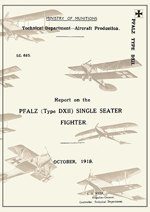 Bild des Verkufers fr REPORT ON THE PFALZ TYPE D.XII SINGLE-SEATER FIGHTER, October 1918Reports on German Aircraft 18 zum Verkauf von moluna