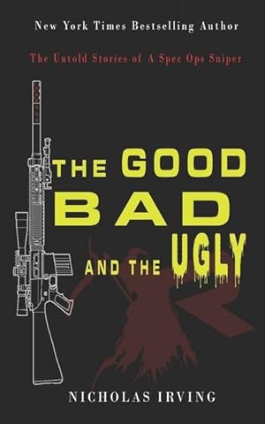 Bild des Verkufers fr The Good, Bad and the Ugly: The Untold Stories of a Spec Ops Sniper zum Verkauf von moluna