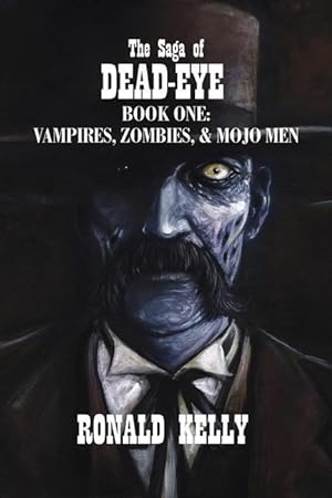 Bild des Verkufers fr The Saga of Dead-Eye: Book One: Vampires, Zombies, & Mojo Men zum Verkauf von moluna