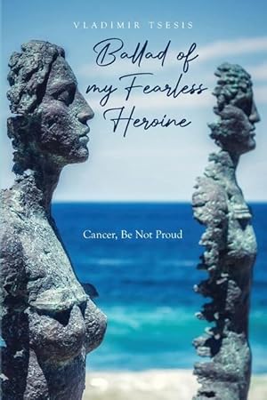 Bild des Verkufers fr Ballad of my Fearless Heroine: Cancer, Be Not Proud zum Verkauf von moluna