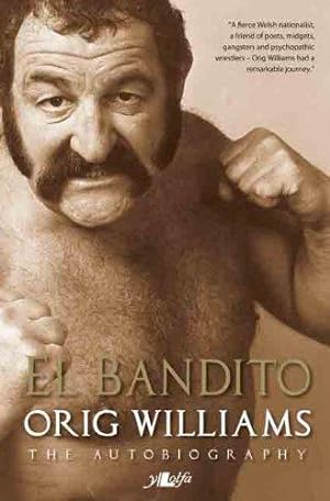 Seller image for El Bandito - The Autobiography of Orig Williams: Orig Williams, the Autobiography for sale by WeBuyBooks