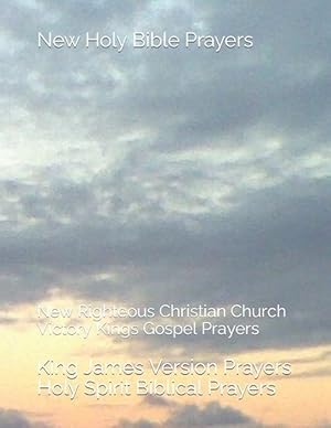 Bild des Verkufers fr New Holy Bible Prayers: New Righteous Christian Church Victory Kings Gospel Prayers zum Verkauf von moluna