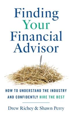 Bild des Verkufers fr Finding Your Financial Advisor: How to Understand the Industry and Confidently Hire the Best zum Verkauf von moluna