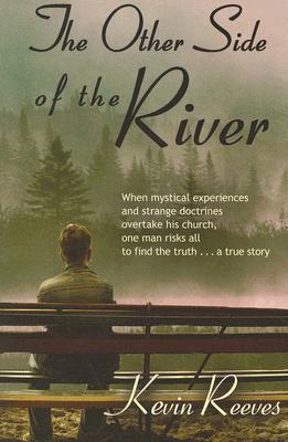 Bild des Verkufers fr The Other Side of the River: When mystical experiences and strange doctrines overtake his church, one man risks all to find the truth-A true story. zum Verkauf von moluna