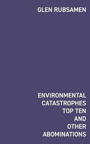 Bild des Verkufers fr Environmental Catastrophes Top Ten And Other Abominations zum Verkauf von moluna