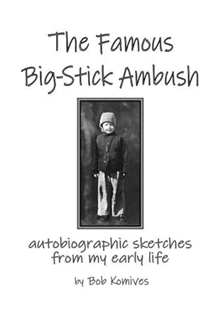 Image du vendeur pour The Famous Big-Stick Ambush: autobiographic sketches from my early life mis en vente par moluna