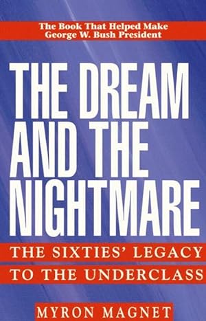 Seller image for The Dream and the Nightmare: The Sixties\ Legacy to the Underclass for sale by moluna